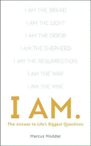 I Am : The Answers To Life's Biggest Questions: The Answer To Life's Biggest Questions, De Marcus Nodder., Vol. 1. Editorial Inter-varsity Press, Tapa Blanda En Inglés