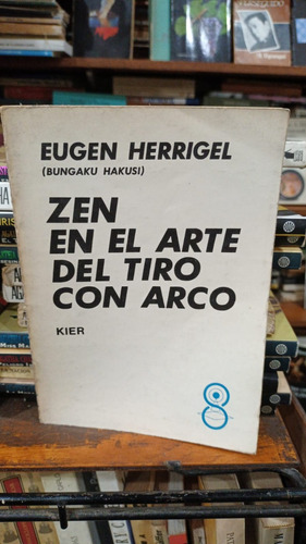 Eugen Herrigel - Zen En El Arte Del Tiro Con Arco