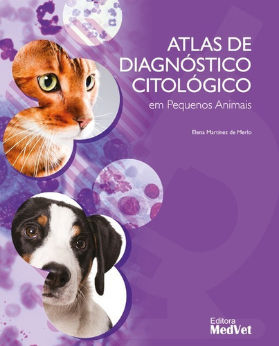 Atlas De Diagnóstico Citológico Em Pequenos Animais, De Elena Martínez De Melo. Editora Medvet, Capa Dura, Edição 1 Edição Em Português, 2022