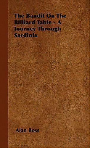 The Bandit On The Billiard Table - A Journey Through Sardinia, De Alan Ross. Editorial Read Books, Tapa Dura En Inglés