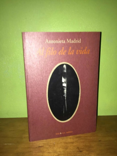 Libro, Al Filo De La Vida De Antonieta Madrid.