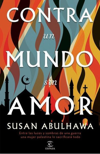 Contra Un Mundo Sin Amor, De Susan Abulhawa. Editorial Espasa, Tapa Blanda En Español, 2022