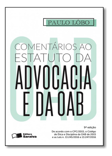 Comentários Ao Estatuto Da Advocacia E Da Oab, De Paulo  Lôbo. Editora Saraiva (juridicos) - Grupo Saraiva, Capa Dura Em Português