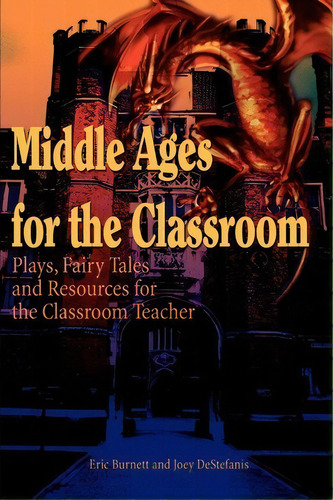 Middle Ages For The Classroom, De Eric Burnett. Editorial Iuniverse, Tapa Blanda En Inglés