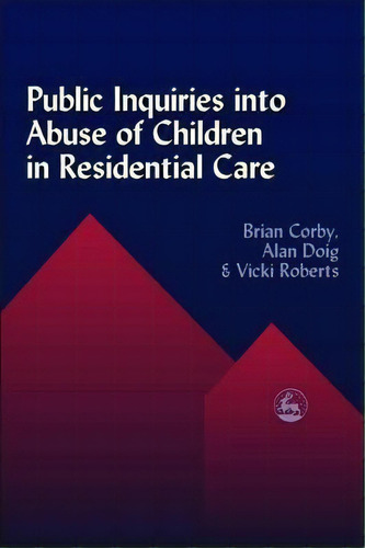 Public Inquiries Into Abuse Of Children In Residential Care, De Brian Corby. Editorial Jessica Kingsley Publishers, Tapa Blanda En Inglés