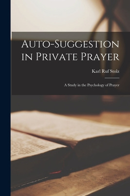 Libro Auto-suggestion In Private Prayer [microform]; A St...