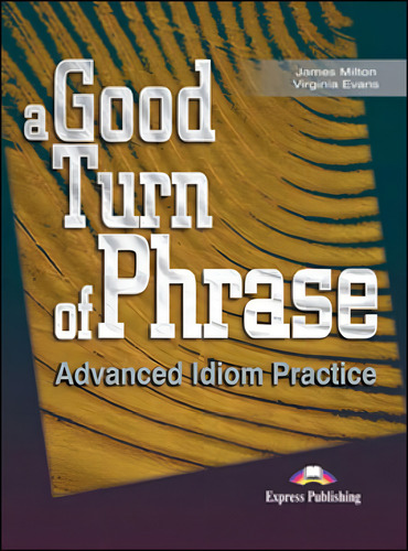 A Good Turn Of Phrase - Idioms - Student´s Book, De Milton, James. Editorial Express Publishing, Tapa Mole, Edición Indefinido En Inglês