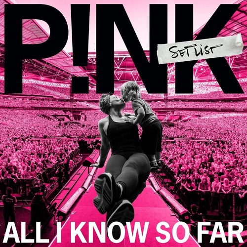 Setlist do CD All I Know So Far - Pink