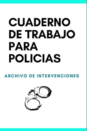 Cuaderno De Trabajo Para Policías: Archivo De Intervenciones