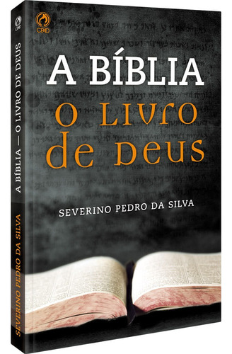 A Bíblia - O livro de Deus, de Silva, Severino Pedro da. Editorial CPAD, capa mole em português, 2014