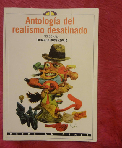 Antologia Del Realismo Desatinado De Eduardo Rosenzvaig