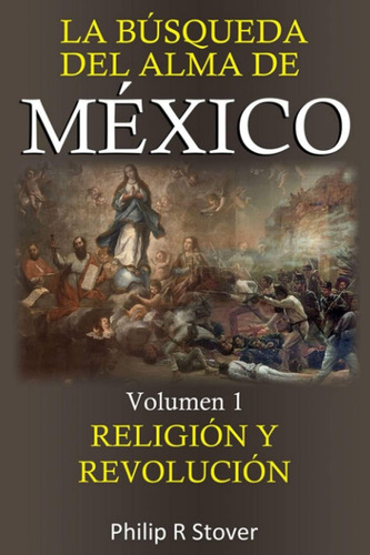 Libro: La Búsqueda Del Alma México: Religión Y Revolución