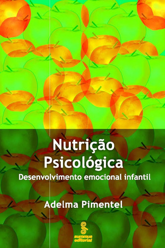 Nutrição psicológica: desenvolvimento emocional infantil, de Pimentel, Adelma do Socorro. Editora Summus Editorial Ltda., capa mole em português, 2005