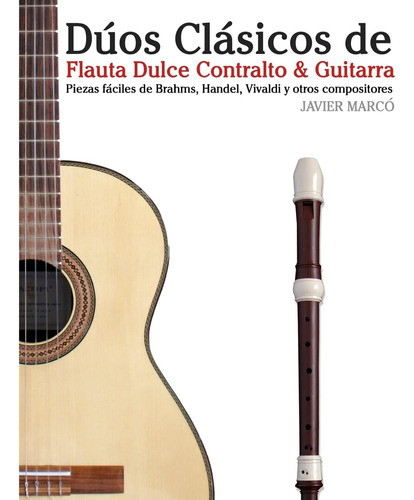 Libro: Dúos Clásicos De Flauta Dulce Contralto & Guitarra: P