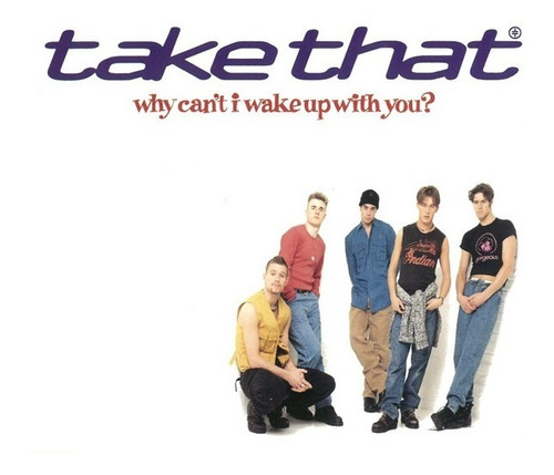 Take That  Why Can't I Wake Up With You  Cd Single  Imp Uk 