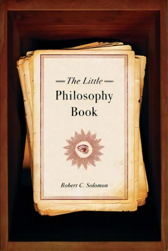 The Little Philosophy Book, De Professor Robert C. Solomon. Editorial Oxford University Press Inc, Tapa Blanda En Inglés