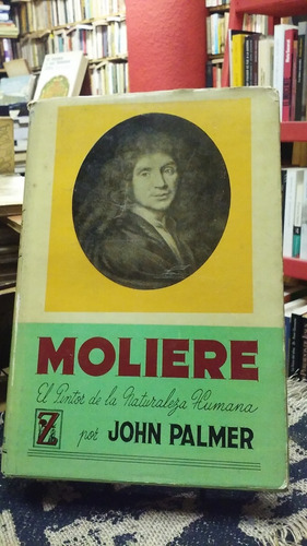 Moliere. Pintor De La Naturaleza Humana - John Palmer