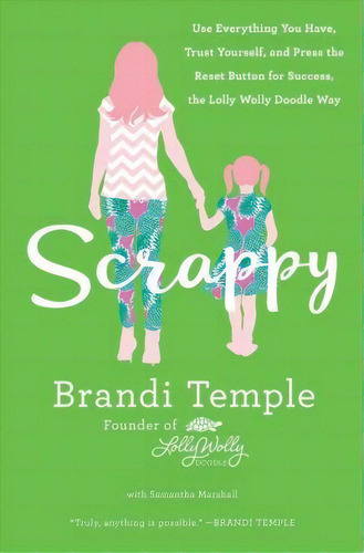 Scrappy : Use Everything You Have, Trust Yourself, And Press The Reset Button For Success, The Lo..., De Brandi Temple. Editorial St. Martin's Press, Tapa Dura En Inglés