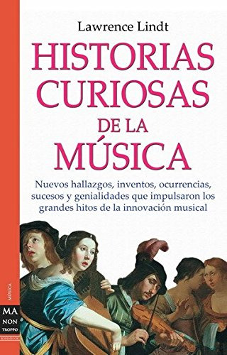 Libro Historias Curiosas De La Musica De Lindt Lawrence Grup