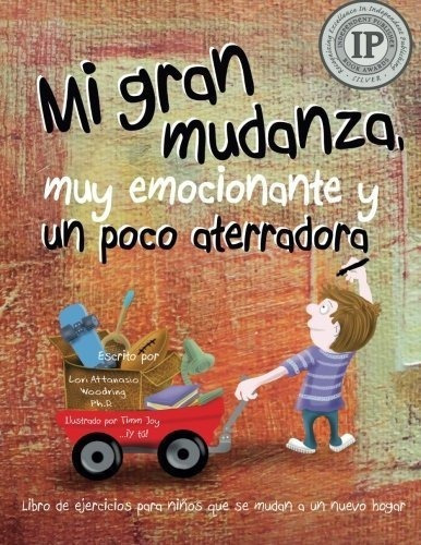 Mi Gran Mudanza, Muy Emocionante Y Un Poco..., de Woodring Ph.D., Lori Attana. Editorial Childs View Press en español
