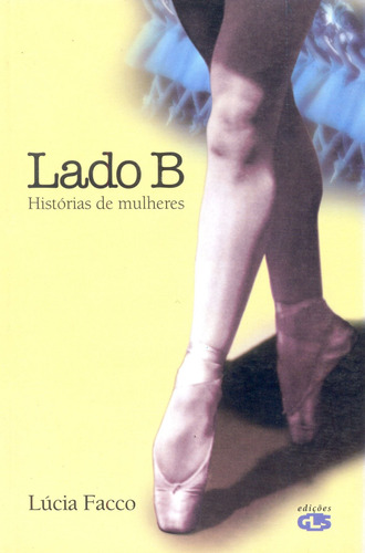 Lado B: histórias de mulheres, de Facco, Lúcia. Editora Summus Editorial Ltda., capa mole em português, 2006