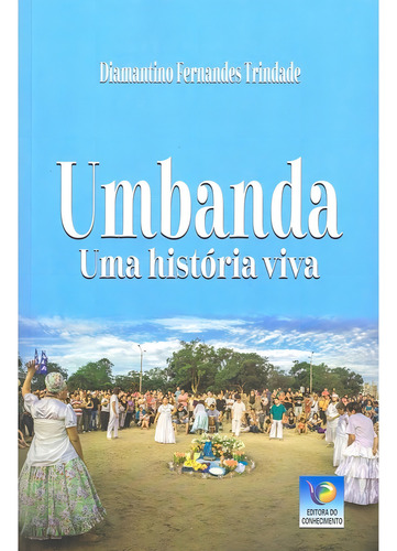 Umbanda - Uma História Viva: Não Aplica, De : Diamantino Fernandes Trindade. Série Não Aplica, Vol. Não Aplica. Editora Editora Do Conhecimento, Capa Mole, Edição Não Aplica Em Português, 2023