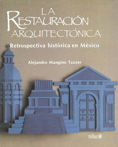 La Restauración Arquitectónica Retrospectiva Históri Trillas