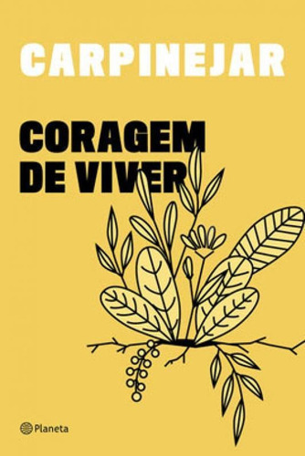 Coragem De Viver, De Carpinejar, Fabrício. Editora Planeta Do Brasil, Capa Mole Em Português