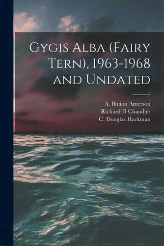 Gygis Alba (fairy Tern), 1963-1968 And Undated, De Amerson, A. Binion. Editorial Hassell Street Pr, Tapa Blanda En Inglés