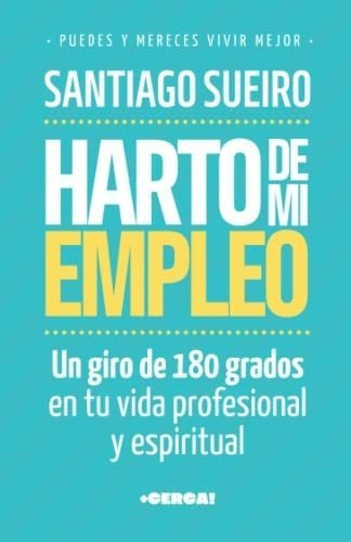 Harto De Mi Empleo Un Giro De 180 Grados A Tu Vida., De Duarte Sueiro, Santiago. Editorial Independently Published En Español