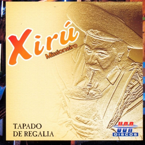 Cd - Xiru Missioneiro -tapado De Regalia