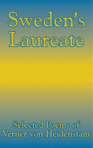 Sweden's Laureate: Selected Poems Of Verner Von Heidenstam, De Von Heidenstam, Verner., Vol. 1. Editorial Intl Law & Taxation Publ, Tapa Blanda En Inglés