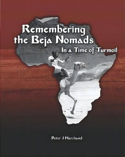 Remembering The Beja Nomads : In A Time Of Turmoil, De Peter J Marchand. Editorial Ripple Effect Publishing Llc, Tapa Blanda En Inglés
