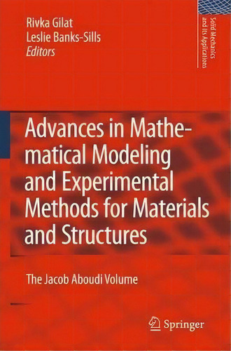 Advances In Mathematical Modeling And Experimental Methods For Materials And Structures, De Rivka Gilat. Editorial Springer, Tapa Blanda En Inglés