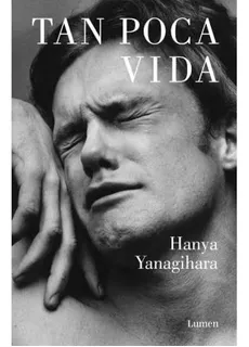 Tan Poca Vida - Hanya Yanagihara / Tapa Blanda