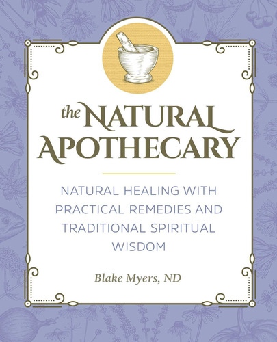 Libro: The Natural Apothecary: Natural Healing With Practica