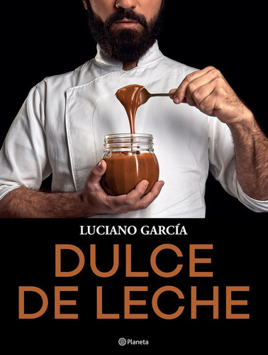 Libro Dulce De Leche - Luciano García - Ed. Planeta - Papel