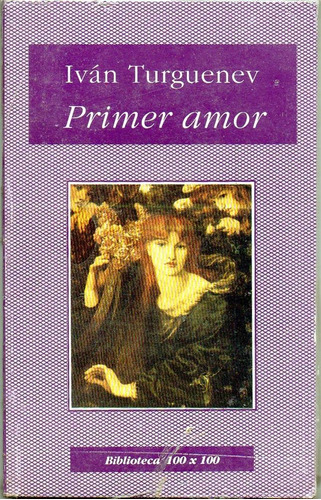 Primer Amor Biblioteca 100x100, De Turguêniev, Ivan. Editorial Nuevo Siglo, Tapa Tapa Blanda En Español