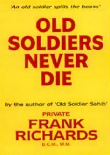 Old Soldiers Never Die., De Mm. Dcm By Frank Richards. Editorial Naval & Military Press Ltd, Tapa Dura En Inglés