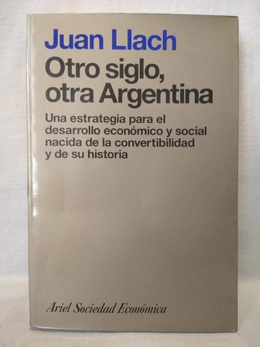 Otro Siglo, Otra Argentina - Juan Llach - Ariel