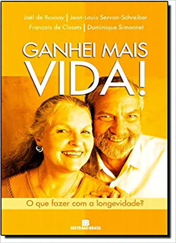 Ganhei Mais Vida!, De Joel De Rosnay. Editora Bertrand Brasil, Capa Mole Em Português