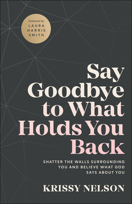 Libro Say Goodbye To What Holds You Back: Shatter The Wal...