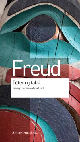 Tótem Y Tabú - Sigmund Freud   -  Amorrortu