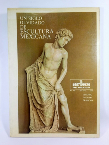 Artes De México 133: Un Siglo Olvidado De Escultura Mexicana