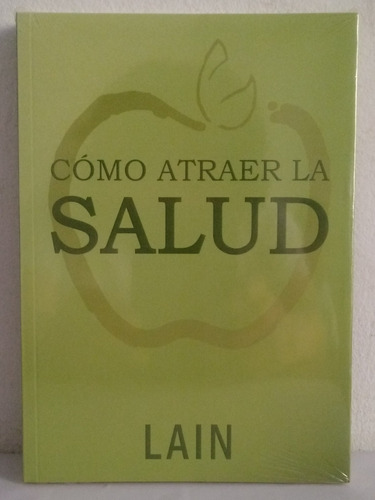 Como Atraer La Salud / Lain 