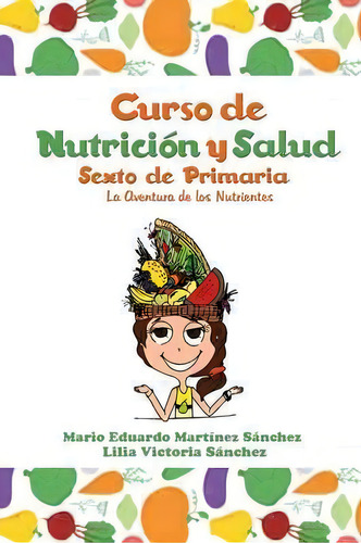 Curso De Nutriciãâãâ¯ãâãâ¿ãâãâ½n Y Salud, De Lilia Sanchez. Editorial Palibrio, Tapa Blanda En Español