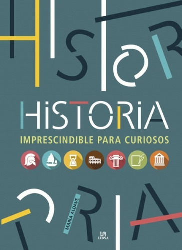 Historia Imprescindible Para Curiosos, De Maria Aldave. Editorial Libsa, Tapa Dura En Español, 2018