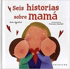 Seis Historias Sobre Mamá - Sara Agostini