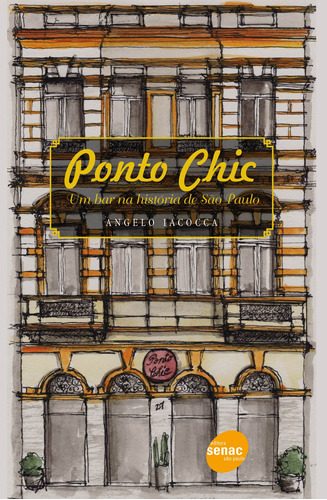 Ponto Chic: Um bar na história de São Paulo, de Iacocca, Angelo. Editora Serviço Nacional de Aprendizagem Comercial, capa mole em português, 2011
