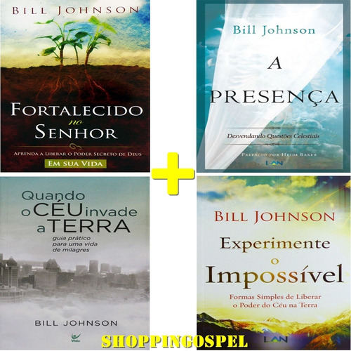 Kit 4 Livros Bill Johnson A Presença + Fortalecido E Mais
